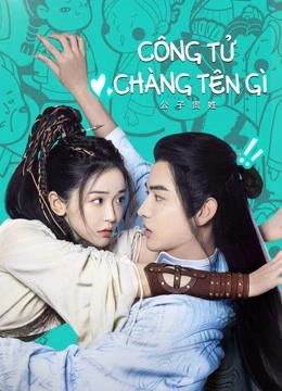 Công Tử Chàng Tên Gì | Hello There (2023) Công Tử Chàng Tên Gì | Hello There (2023)