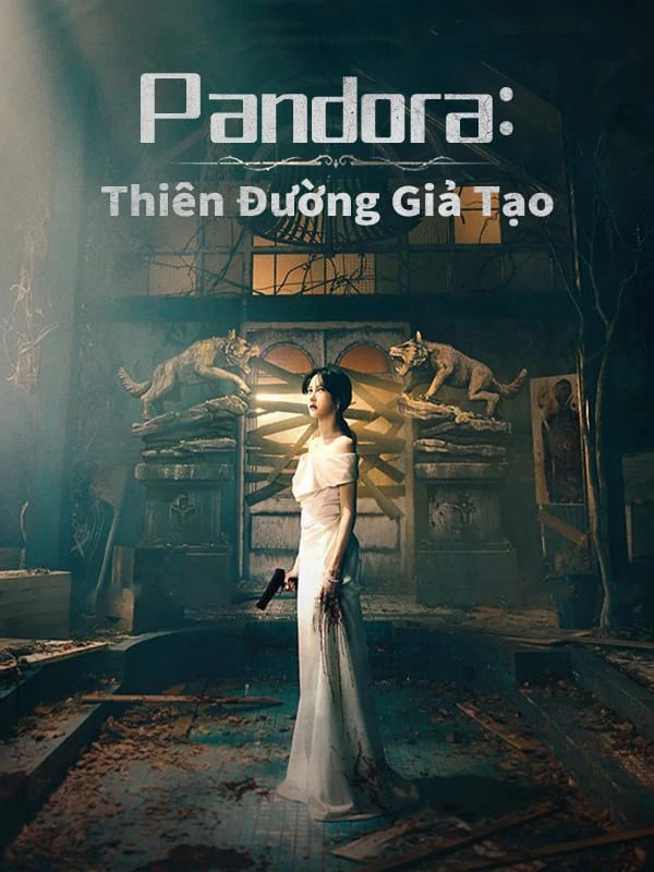 Pandora Thiên Đường Giả Tạo | Pandora: Beneath the Paradise (2023) Pandora Thiên Đường Giả Tạo | Pandora: Beneath the Paradise (2023)
