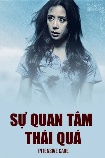 Sự Quan Tâm Thái Quá | Intensive Care (2018) Sự Quan Tâm Thái Quá | Intensive Care (2018)