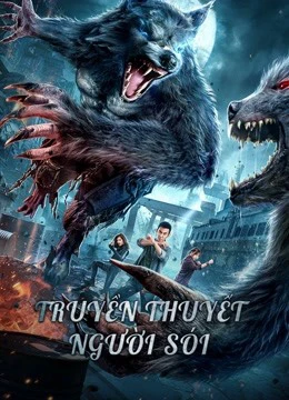 Truyền Thuyết Người Sói | The war of werewolf (2021) Truyền Thuyết Người Sói | The war of werewolf (2021)